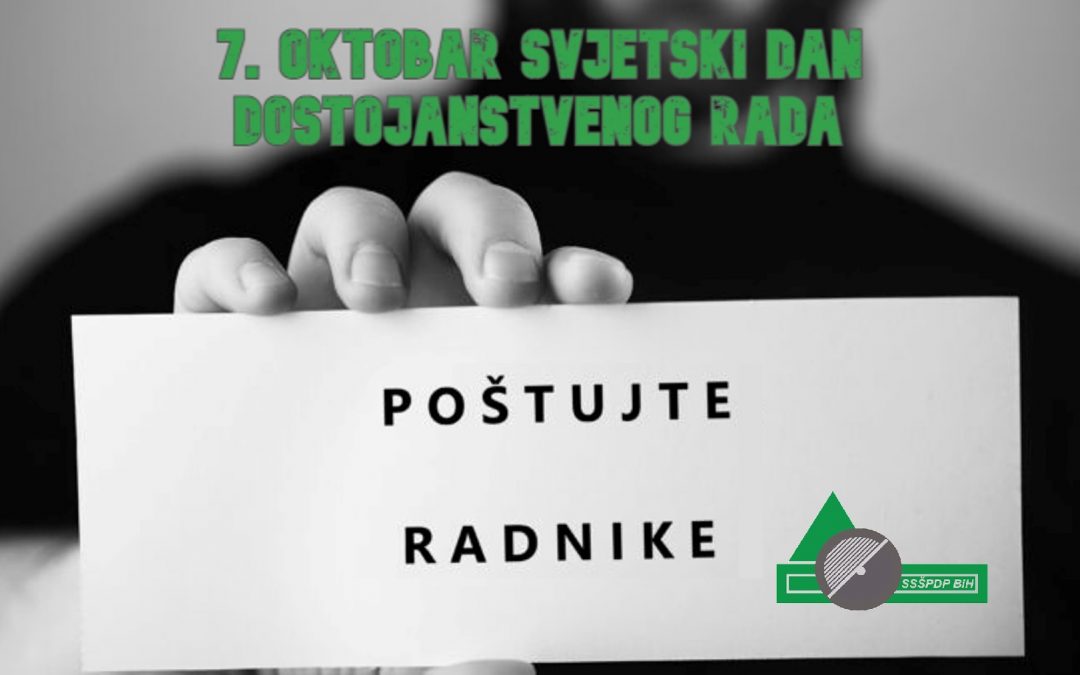 SVJETSKI DAN DOSTOJANSTVENOG RADA – POŠTUJMO RADNIKE I RADNICE!